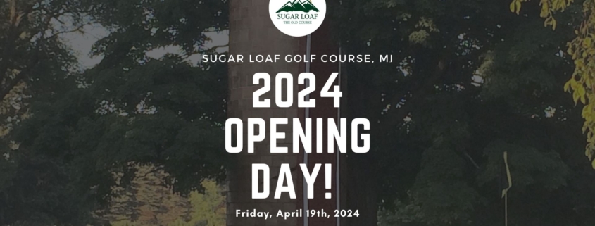 2024 Opening Day at Sugar Loaf Golf Course!